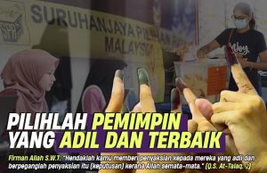 PILIHLAH PEMIMPIN YANG ADIL DAN TERBAIK