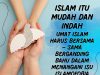 ISLAM ITU MUDAH DAN INDAH UMAT ISLAM HARUS BERSAMA – SAMA BERGANDING BAHU DALAM MENANGANI ISU ISLAMOFOBIA