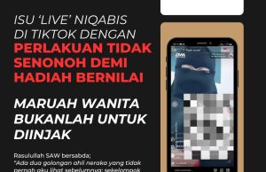 ISU ‘LIVE’ NIQABIS DI TIKTOK DENGAN PERLAKUAN TIDAK SENONOH DEMI HADIAH BERNILAI MARUAH WANITA BUKANLAH UNTUK DIINJAK