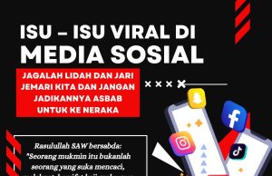 ISU – ISU VIRAL DI MEDIA SOSIAL – JAGALAH LIDAH DAN JARI JEMARI KITA DAN JANGAN JADIKANNYA ASBAB UNTUK KE NERAKA