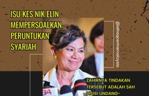 ISU KES NIK ELIN MEMPERSOALKAN PERUNTUKAN SYARIAH -ZAHIRNYA TINDAKAN TERSEBUT ADALAH SAH DISISI UNDANG-UNDANG, HAKIKATNYA SYARIAT ISLAM DICABAR UMAT ISLAM SENDIRI