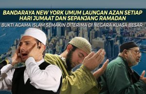 BANDARAYA NEW YORK UMUM LAUNGAN AZAN SETIAP HARI JUMAAT DAN SEPANJANG RAMADAN -BUKTI AGAMA ISLAM SEMAKIN DITERIMA DI NEGARA KUASA BESAR