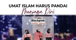 UMAT ISLAM HARUS PANDAI MENJAGA DIRI -JANGAN TERJEBAK DALAM PENJENAMAAN SEMULA MAKSIAT