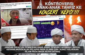 KONTROVERSI ANAK-ANAK TAHFIZ KE KONSERT ‘KEPCI’!!! JANGAN DIRACUNI PEMIKIRAN ANAK-ANAK DENGAN FAHAMAN LIBERAL KERANA MEREKALAH PELAPIS PARA ULAMA DAN ‘KUNCI’ KEJAYAAN ISLAM PADA MASA AKAN DATANG