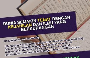DUNIA SEMAKIN TENAT DENGAN KEJAHILAN DAN ILMU YANG BERKURANGAN – MOHON KEAMPUNAN DAN PERLINDUNGAN DARIPADA ALLAH SWT