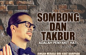 SOMBONG DAN TAKBUR ADALAH PENYAKIT HATI JANGAN MERASA DIRI KUAT DARIPADA KEKUASAAN ALLAH SWT