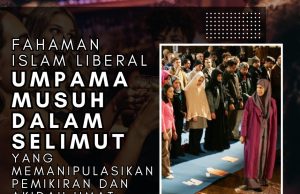 FAHAMAN ISLAM LIBERAL UMPAMA MUSUH DALAM SELIMUT YANG MEMANIPULASIKAN PEMIKIRAN DAN AKIDAH UMAT ISLAM