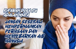 KIFARAH DOSA ITU ADALAH NYATA JANGAN SESEKALI MEMPERMAINKAN PERASAAN DAN MENYEBARKAN AIB MANUSIA