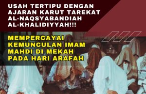 USAH TERTIPU DENGAN AJARAN KARUT TAREKAT AL-NAQSYABANDIAH AL-KHALIDIYYAH!!! MEMPERCAYAI KEMUNCULAN IMAM MAHDI DI MEKAH PADA HARI ARAFAH