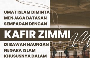 UMAT ISLAM DIMINTA MENJAGA BATASAN SEMPADAN DENGAN KAFIR ZIMMI DI BAWAH NAUNGAN NEGARA ISLAM KHUSUSNYA DALAM HAL AGAMA