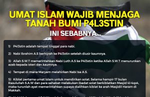 UMAT ISLAM WAJIB MENJAGA TANAH BUMI P4L3STIN INI SEBABNYA…