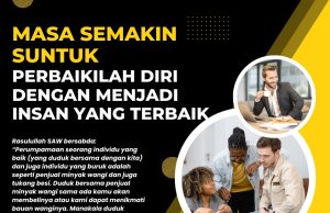 MASA SEMAKIN SUNTUK PERBAIKILAH DIRI DENGAN MENJADI INSAN YANG TERBAIK