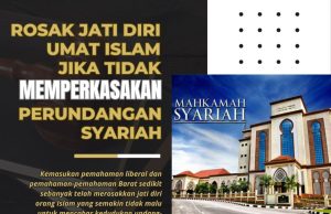 ROSAK JATI DIRI UMAT ISLAM JIKA TIDAK MEMPERKASAKAN PERUNDANGAN SYARIAH