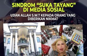 SINDROM “SUKA TAYANG” DI MEDIA SOSIAL UJIAN ALLAH SWT KEPADA ORANG YANG DIBERIKAN NIKMAT