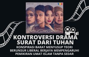 KONTROVERSI DRAMA SURAT DARI TUHAN- KONSPIRASI BARAT MENYUSUP TEORI BERUNSUR LIBERAL BERJAYA MEMPENGARUHI PEMIKIRAN UMAT ISLAM TANPA SEDAR