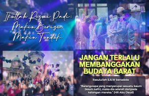 IKUTLAH RESMI PADI, MAKIN BERISI MAKIN TUNDUK: JANGAN TERLALU MEMBANGGAKAN BUDAYA BARAT