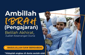 AMBILLAH IBRAH (PENGAJARAN) TERHADAP SITUASI GENTING DUNIA: BELILAH AKHIRAT, JUALLAH KESENANGAN DUNIA