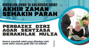 MASALAH ADAB DI KALANGAN UMAT AKHIR ZAMAN SEMAKIN PARAH: PERBAIKI DIRI AGAR SENTIASA BERAKHLAK MULIA