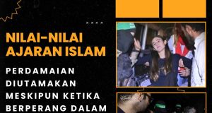 NILAI-NILAI AJARAN ISLAM: PERDAMAIAN DIUTAMAKAN MESKIPUN KETIKA BERPERANG DALAM MENYANTUNI SETIAP MAKHLUK