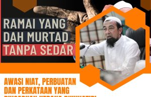 AWASI NIAT, PERBUATAN DAN PERKATAAN YANG DIUCAPKAN KERANA DIKHUATIRI TERJERUMUS KE LEMBAH KEMURTADAN