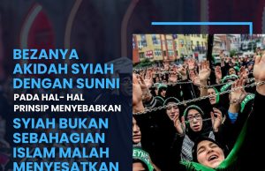 BEZANYA AKIDAH SYIAH DENGAN SUNNI PADA HAL- HAL PRINSIP MENYEBABKAN SYIAH BUKAN SEBAHAGIAN ISLAM MALAH MENYESATKAN