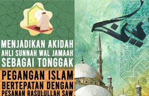 MENJADIKAN AKIDAH AHLI SUNNAH WAL JAMAAH SEBAGAI TONGGAK PEGANGAN ISLAM BERTEPATAN DENGAN PESANAN RASULULLAH SAW