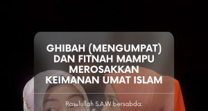 GHIBAH (MENGUMPAT) DAN FITNAH MAMPU MEROSAKKAN KEIMANAN UMAT ISLAM