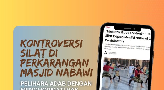 KONTROVERSI SILAT DI PERKARANGAN MASJID NABAWI :PELIHARA ADAB DENGAN MENGHORMATI HAK TUAN RUMAH