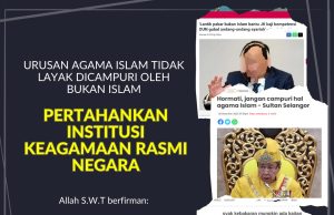 URUSAN AGAMA ISLAM TIDAK LAYAK DICAMPURI OLEH BUKAN ISLAM PERTAHANKAN INSTITUSI KEAGAMAAN RASMI NEGARA