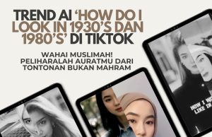 TREND AI “HOW DO I LOOK IN 1930’S DAN 1980’s” DI TIKTOK WAHAI MUSLIMAH! PELIHARALAH AURATMU DARI TONTONAN BUKAN MAHRAM