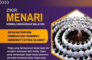 ZIKIR MENARI KEMBALI MENGGEGAR MALAYSIA: APAKAH HUKUM PERBUATAN TERSEBUT MENURUT FATWA ULAMA?