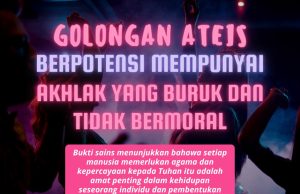 GOLONGAN ATEIS BERPOTENSI MEMPUNYAI AKHLAK YANG BURUK DAN TIDAK BERMORAL