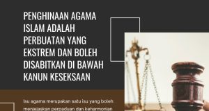 PENGHINAAN AGAMA ISLAM ADALAH PERBUATAN YANG EKSTREM DAN BOLEH DISABITKAN DI BAWAH KANUN KESEKSAAN