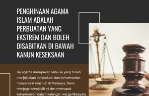 PENGHINAAN AGAMA ISLAM ADALAH PERBUATAN YANG EKSTREM DAN BOLEH DISABITKAN DI BAWAH KANUN KESEKSAAN