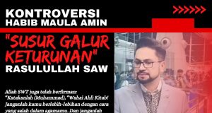 KONTROVERSI HABIB MAULA AMIN “SUSUR GALUR KETURUNAN” RASULULLAH SAW: JANGAN TERLALU TAKSUB MELULU YANG MENGAKIBATKAN IMAN KITA BAKAL TERPESONG