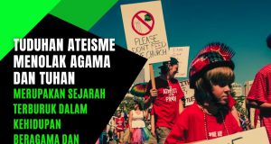 TUDUHAN ATEISME MENOLAK AGAMA DAN TUHAN MERUPAKAN SEJARAH TERBURUK DALAM KEHIDUPAN BERAGAMA DAN KETAMADUNAN MANUSIA