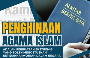 PENGHINAAN AGAMA ISLAM ADALAH PERBUATAN EKSTREMIS YANG BOLEH MENCETUSKAN KETIDAKHARMONIAN DALAM NEGARA