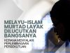 MELAYU-ISLAM MURTAD LAYAK DILUCUTKAN BANGSANYA KERANA MENYALAHI PERLEMBAGAAN PERSEKUTUAN