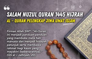 SALAM NUZUL QURAN 1445 HIJRAH: AL – QURAN PELENGKAP JIWA UMAT ISLAM