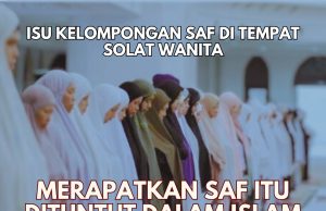 ISU KELOMPONGAN SAF DI TEMPAT SOLAT WANITA – MERAPATKAN SAF ITU DITUNTUT DALAM ISLAM