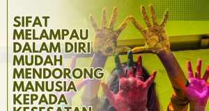 SIFAT MELAMPAU DALAM DIRI MUDAH MENDORONG MANUSIA KEPADA KESESATAN