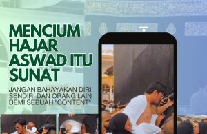 MENCIUM HAJAR ASWAD ITU SUNATJANGAN BAHAYAKAN DIRI SENDIRI DAN ORANG LAIN DEMI SEBUAH “CONTENT”
