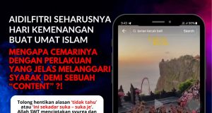 AIDILFITRI SEHARUSNYA HARI KEMENANGAN BUAT UMAT ISLAM – MENGAPA CEMARINYA DENGAN PERLAKUAN YANG JELAS MELANGGARI SYARAK DEMI SEBUAH “CONTENT” ?!
