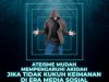 ATEISME MUDAH MEMPENGARUHI AKIDAH JIKA TIDAK KUKUH KEIMANAN DI ERA MEDIA SOSIAL