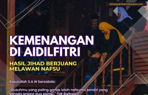 KEMENANGAN DI AIDILFITRI – HASIL JIHAD BERJUANG MELAWAN NAFSU