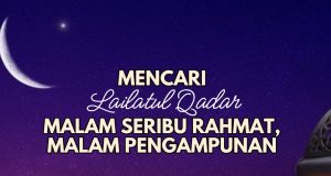 MENCARI MALAM LAILATUL QADAR: MALAM SERIBU RAHMAT, MALAM PENGAMPUNAN