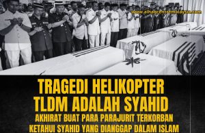TRAGEDI HELIKOPTER TLDM ADALAH SYAHID AKHIRAT BUAT PARA PARAJURIT TERKORBAN -KETAHUI SYAHID YANG DIANGGAP DALAM ISLAM
