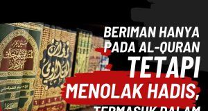 BERIMAN HANYA PADA AL-QURAN TETAPI MENOLAK HADIS, TERMASUK DALAM GOLONGAN YANG SESAT