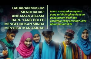 CABARAN MUSLIM MENGHADAPI ANCAMAN AGAMA BARU YANG BOLEH MENGELIRUKAN MINDA MENYESATKAN AKIDAH