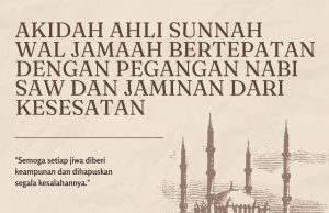 AKIDAH AHLI SUNNAH WAL JAMAAH BERTEPATAN DENGAN PEGANGAN NABI SAW DAN JAMINAN DARI KESESATAN